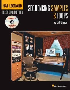 Hal Leonard Recording Method Book 4: Sequencing Samples & Loops [With DVD] - Gibson, Bill