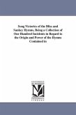 Song Victories of the Bliss and Sankey Hymns, Being a Collection of One Hundred Incidents in Regard to the Origin and Power of the Hymns Contained in