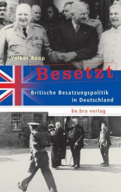 Britische Besatzungspolitik in Deutschland / Besetzt - Koop, Volker