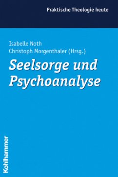 Seelsorge und Psychoanalyse - Noth, Isabelle / Morgenthaler, Christoph