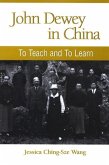 John Dewey in China: To Teach and to Learn