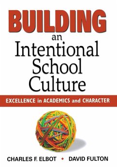 Building an Intentional School Culture - Elbot, Charles; Fulton, David