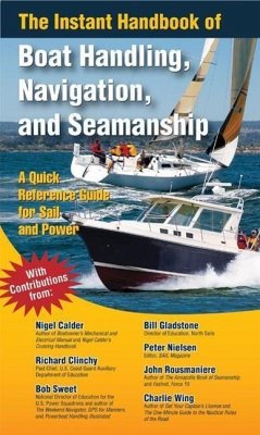 The Instant Handbook of Boat Handling, Navigation, and Seamanship - Calder, Nigel; Rousmaniere, John; Gladstone, Bill; Sweet, Robert J; Nielsen, Peter; Wing, Charlie; Clinchy, Richard A