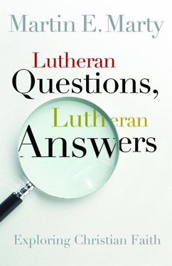 Lutheran Questions, Lutheran Answers - Marty, Martin E