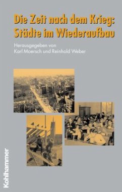 Die Zeit nach dem Krieg: Städte im Wiederaufbau - Moersch, Karl / Weber, Reinhold (Hgg.)