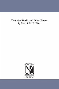 That New World, and Other Poems. by Mrs. S. M. B. Piatt. - Piatt, Sarah M. B. (Sarah Morgan Bryan)