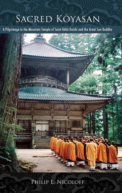 Sacred Koyasan: A Pilgrimage to the Mountain Temple of Saint Kobo Daishi and the Great Sun Buddha - Nicoloff, Philip L.