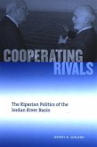 Cooperating Rivals: The Riparian Politics of the Jordan River Basin