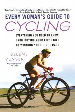Every Woman's Guide to Cycling - Yeager, Selene