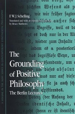 The Grounding of Positive Philosophy: The Berlin Lectures - Schelling, F. W. J.