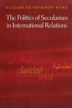 The Politics of Secularism in International Relations - Hurd, Elizabeth Shakman