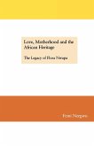 Love, Motherhood and the African Heritage. The Legacy of Flora Nwapa