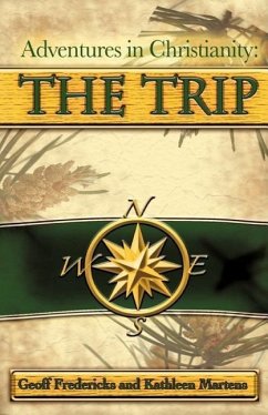 Adventures in Christianity: The Trip - Fredericks, Geoff; Martens, Kathleen