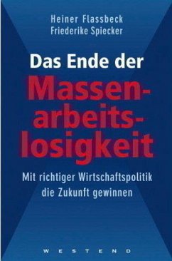 Das Ende der Massenarbeitslosigkeit - Flassbeck, Heiner; Spiecker, Friederike