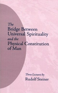 The Bridge Between Universal Spirituality and the Physical Constitution of Man - Steiner, Rudolf