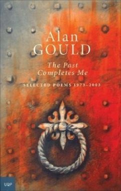 The Past Completes Me: Selected Poems 1973-2003 - Gould, Alan