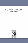 Songs of Religion and Life, by John Stuart Blackie.
