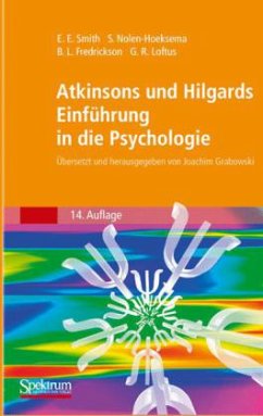Atkinsons und Hilgards Einführung in die Psychologie - Smith, Edward E. / Nolen-Hoeksema, Susan / Fredrickson, Barbara L. / Loftus, Geoffrey R