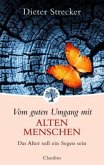 Vom guten Umgang mit alten Menschen Vom guten Umgang mit alten Menschen