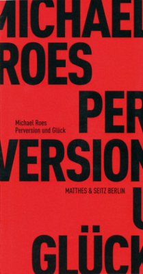 Perversion und Glück - Roes, Michael