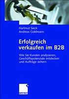 Erfolgreich verkaufen im Business-to-Business - Sieck, Hartmut / Goldmann, Andreas