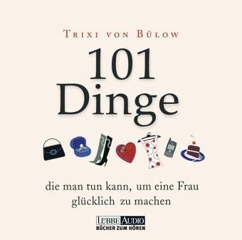 101 Dinge, die man tun kann, um eine Frau glücklich zu machen's 101 Dinge, die man tun kann, um eine Frau glücklich zu machen's