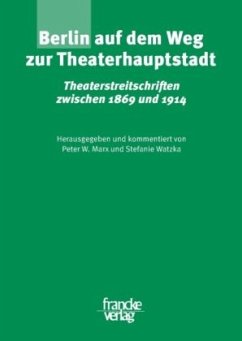 Berlin auf dem Weg zur Theaterhauptstadt - Marx, Peter W. / Watzka, Stefanie (Hgg.)