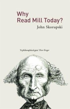 Why Read Mill Today? - Skorupski, John (University of St. Andrews, UK)