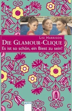 Es ist so schön, ein Biest zu sein! / Die Glamour-Clique Bd.7 - Harrison, Lisi
