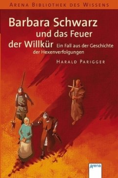 Barbara Schwarz und das Feuer der Willkür / Lebendige Biographien - Parigger, Harald