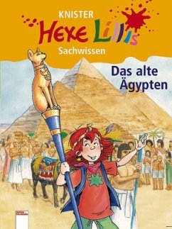 Das alte Ägypten / Hexe Lillis Sachwissen Bd.3 - Knister