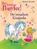 Der verzauberte Königssohn / Hier kommt Ponyfee! Bd.11