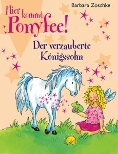 Der verzauberte Königssohn / Hier kommt Ponyfee! Bd.11 - Zoschke, Barbara