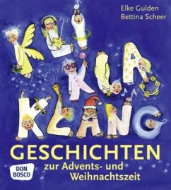 KliKlaKlanggeschichten zur Advents- und Weihnachtszeit - Gulden, Elke;Scheer, Bettina