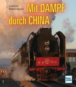 Mit Dampf durch China - Habermann, Gabriel