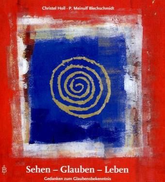 Sehen - Glauben - Leben Sehen - Glauben - Leben