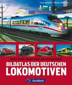 Bildatlas der deutschen Lokomotiven - Miethe, Uwe; Weltner, Martin