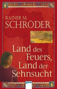 Land des Feuers, Land der Sehnsucht - Schröder, Rainer M.