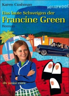 Das laute Schweigen der Francine Green - Cushman, Karen