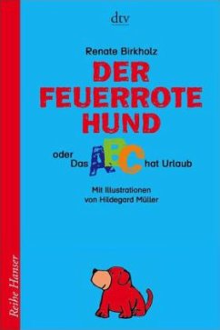 Der feuerrote Hund oder Das ABC hat Urlaub - Birkholz, Renate