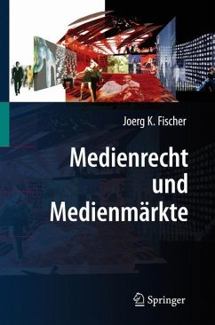 Medienrecht und Medienmärkte - Fischer, Joerg K.