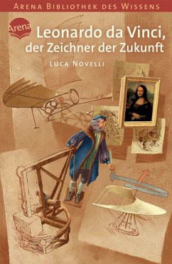 Leonardo da Vinci, der Zeichner der Zukunft / Lebendige Biographien - Novelli, Luca