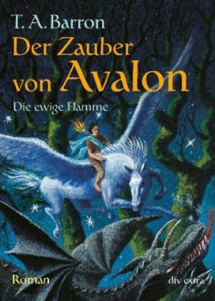 Der Zauber von Avalon III Die ewige Flamme - Barron, Thomas A.