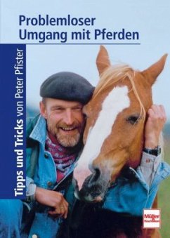 Problemloser Umgang mit Pferden - Pfister, Peter