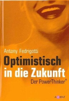 Optimistisch in die Zukunft - Fedrigotti, Antony