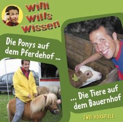 Die Ponys auf dem Pferdehof / Die Tiere auf dem Bauernhof / Willi wills wissen, Audio-CDs Folge.2