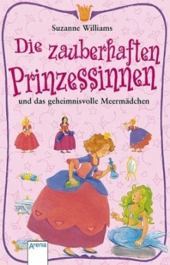 Die zauberhaften Prinzessinnen und das geheimnisvolle Meermädchen - Williams, Suzanne