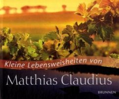 Kleine Lebensweisheiten von Matthias Claudius - Claudius, Matthias