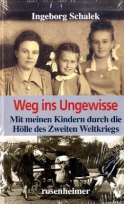 Weg ins Ungewisse - Schalek, Ingeborg