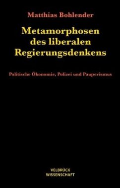 Metamorphosen des liberalen Regierungsdenkens - Bohlender, Matthias